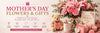 Mother's Day Flowers & Gifts